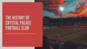 The History Of Crystal Palace Football Club